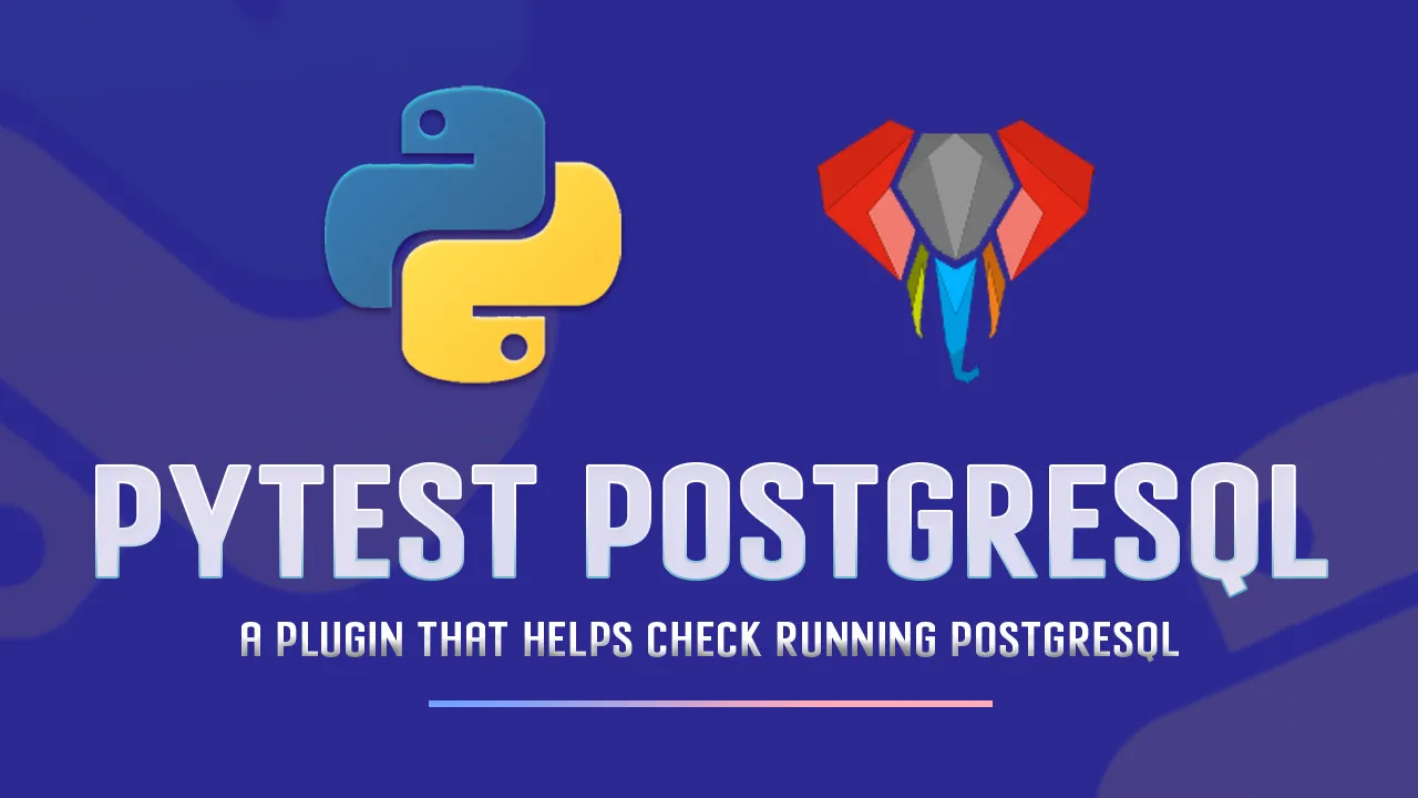 Pytest Postgresql: A Plugin That Helps Check Running PostgreSQL