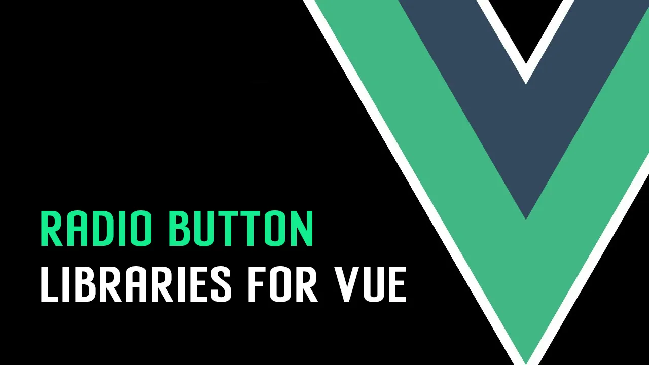 Top 5 Radio Button Libraries for Vue