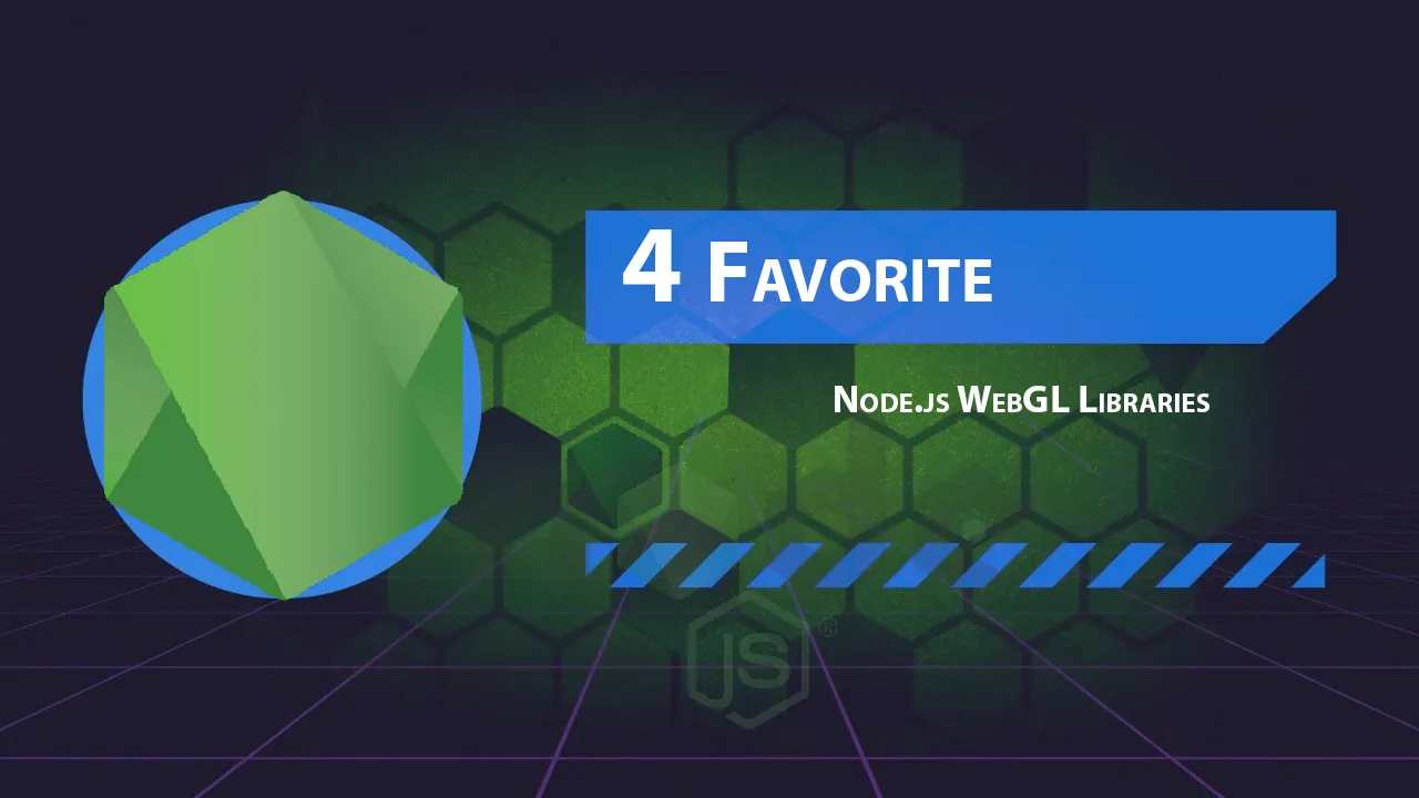 4 Favorite Node.js WebGL Libraries
