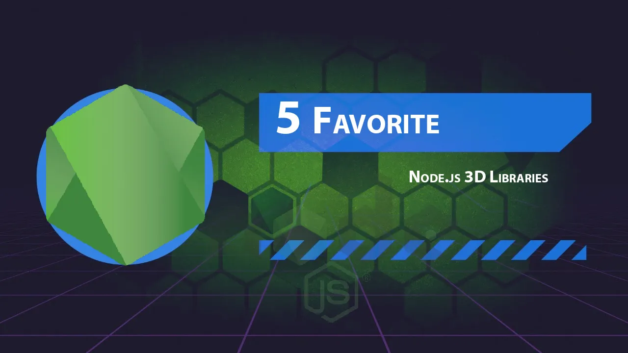 5 Favorite Node.js 3D Libraries