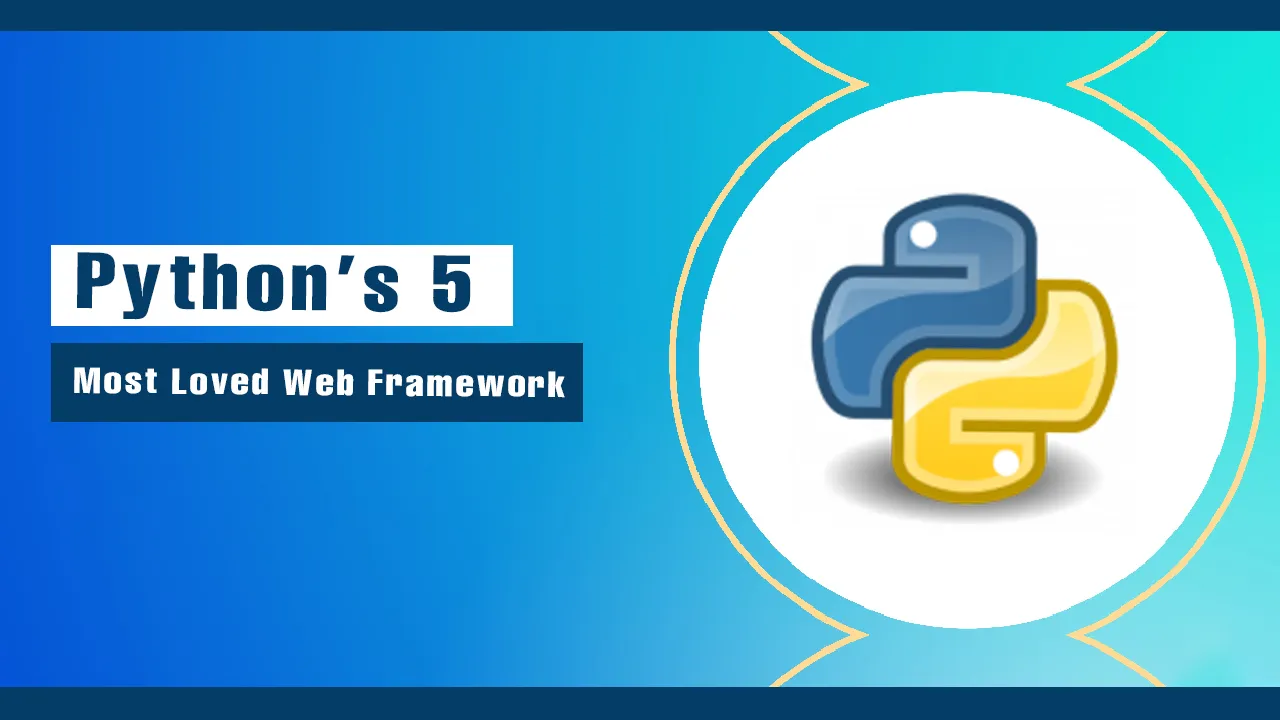 Python's 5 Most Loved Web Framework Libraries