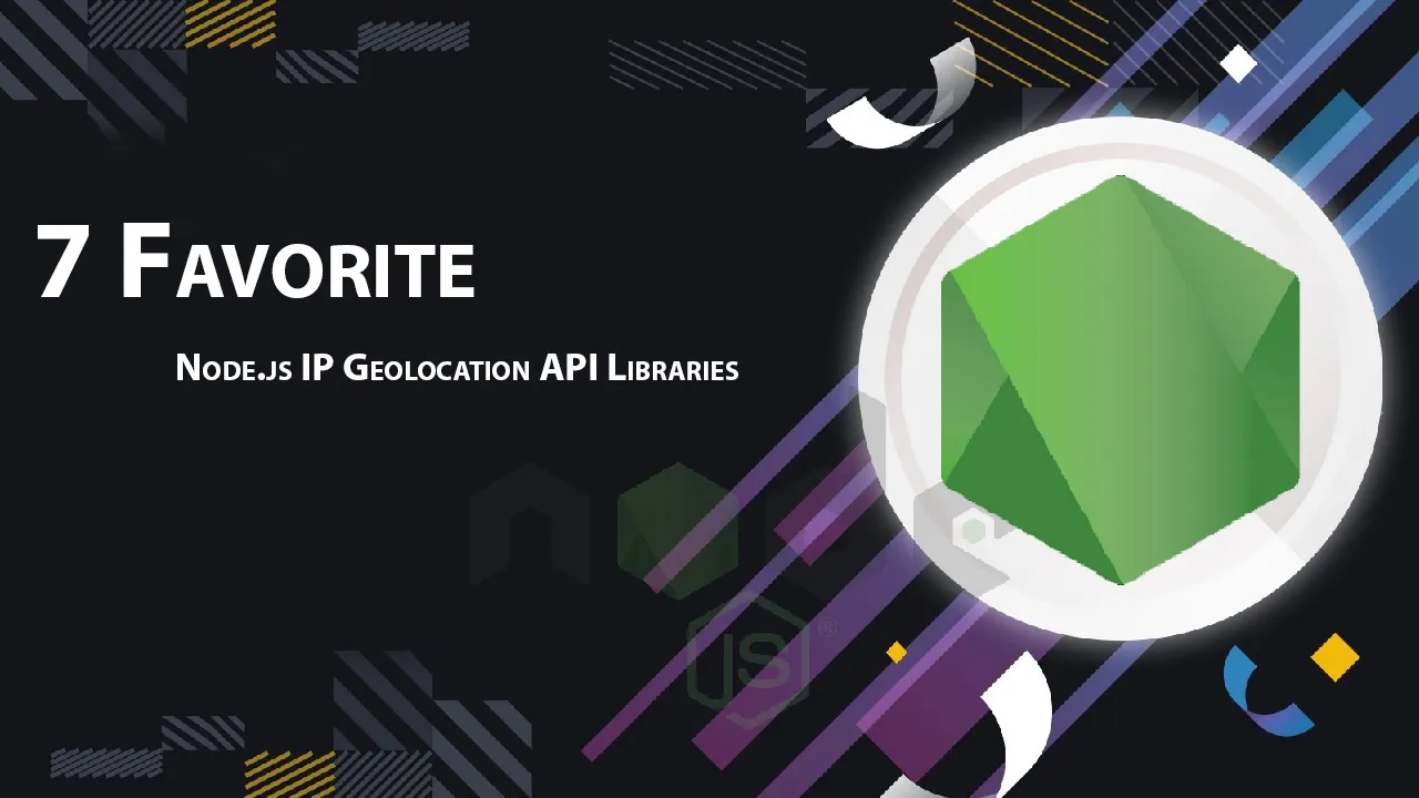 7 Favorite Node.js IP Geolocation API Libraries
