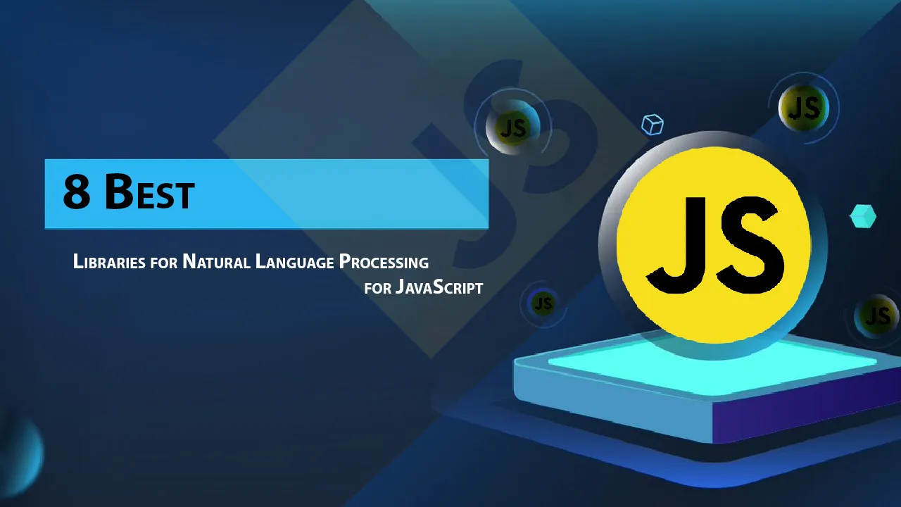 8 Best Libraries for Natural Language Processing For JavaScript