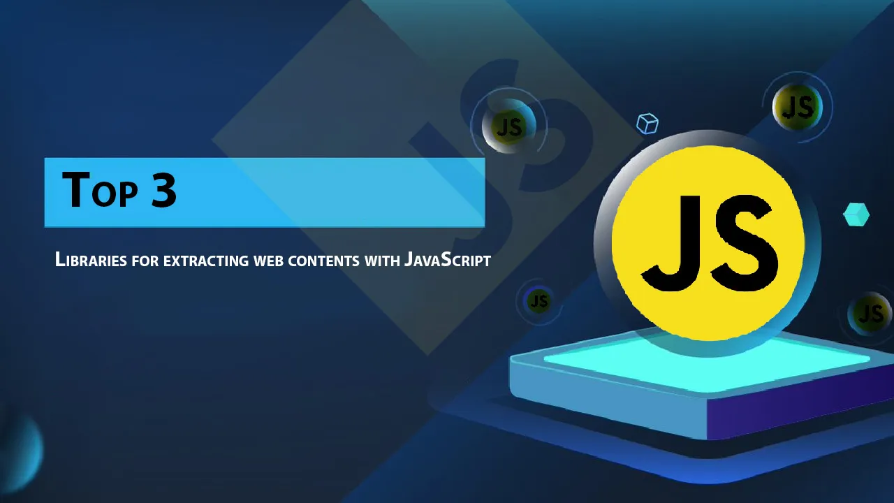 Top 3 Libraries for Extracting Web Contents with JavaScript