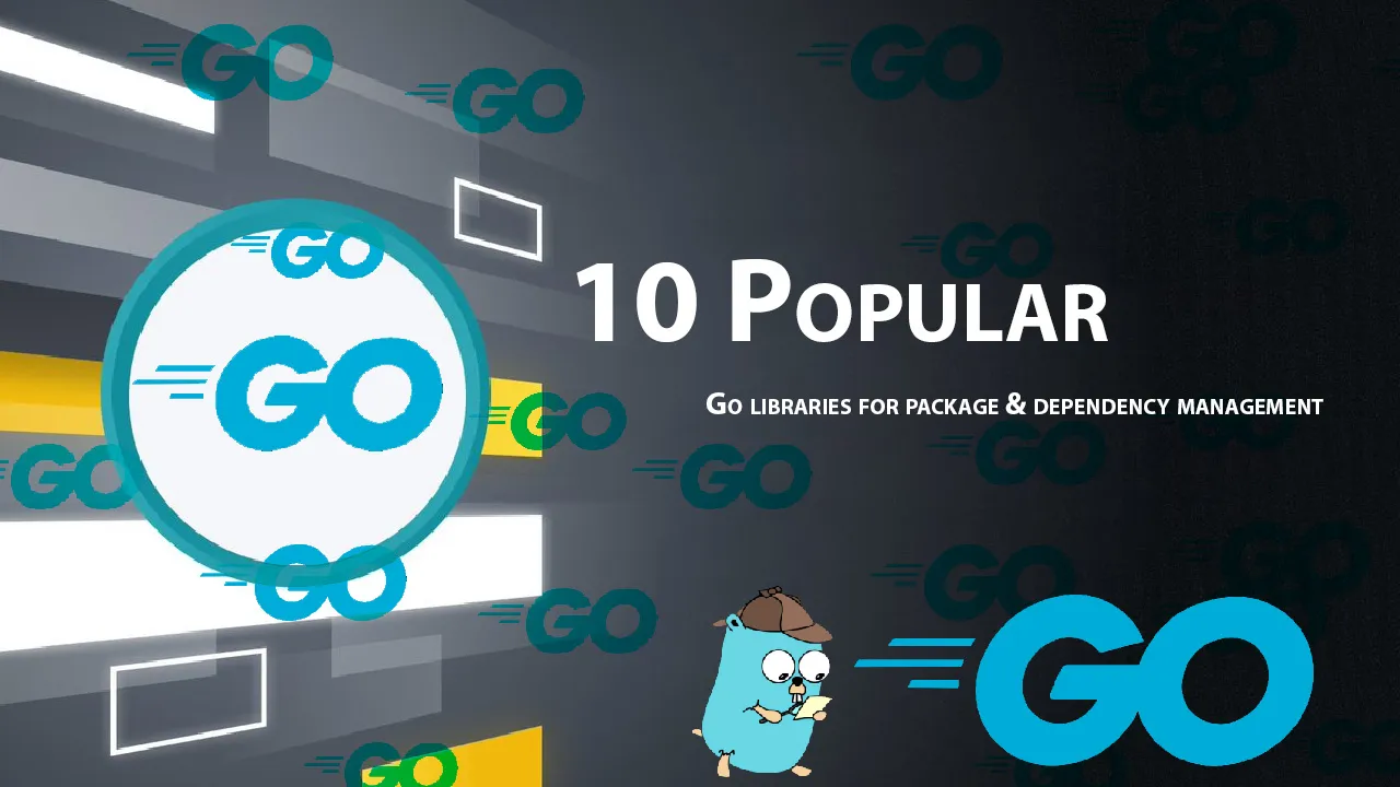 10 Popular Go Libraries for Package & Dependency Management