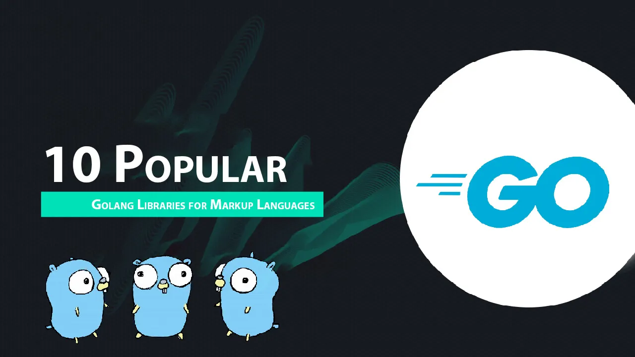 10 Popular Golang Libraries for Markup Languages