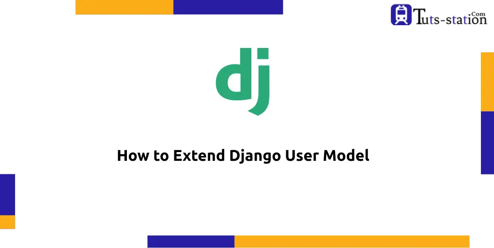 Django Extend User Model Example - Tuts-Station.com
