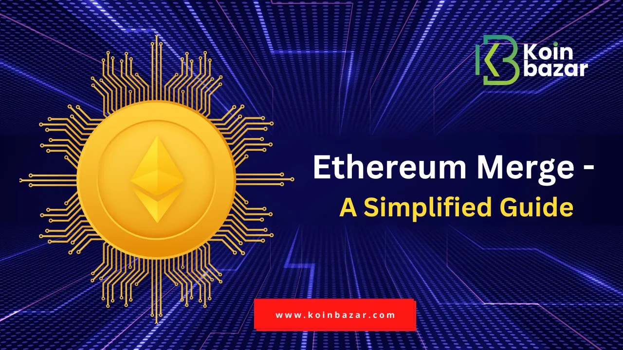 Ethereum Merge - A Simplified Guide