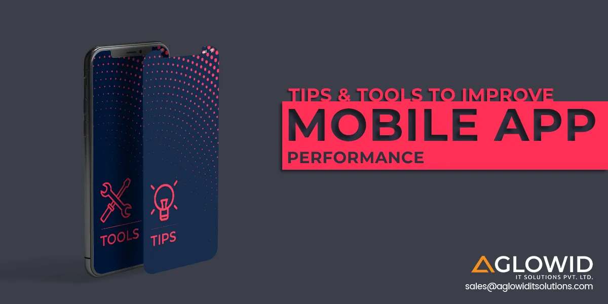 Top Handy Tips & Tools To Boost Mobile App Performance