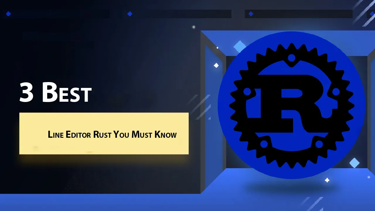 3 Best Line Editor Rust You Must Know