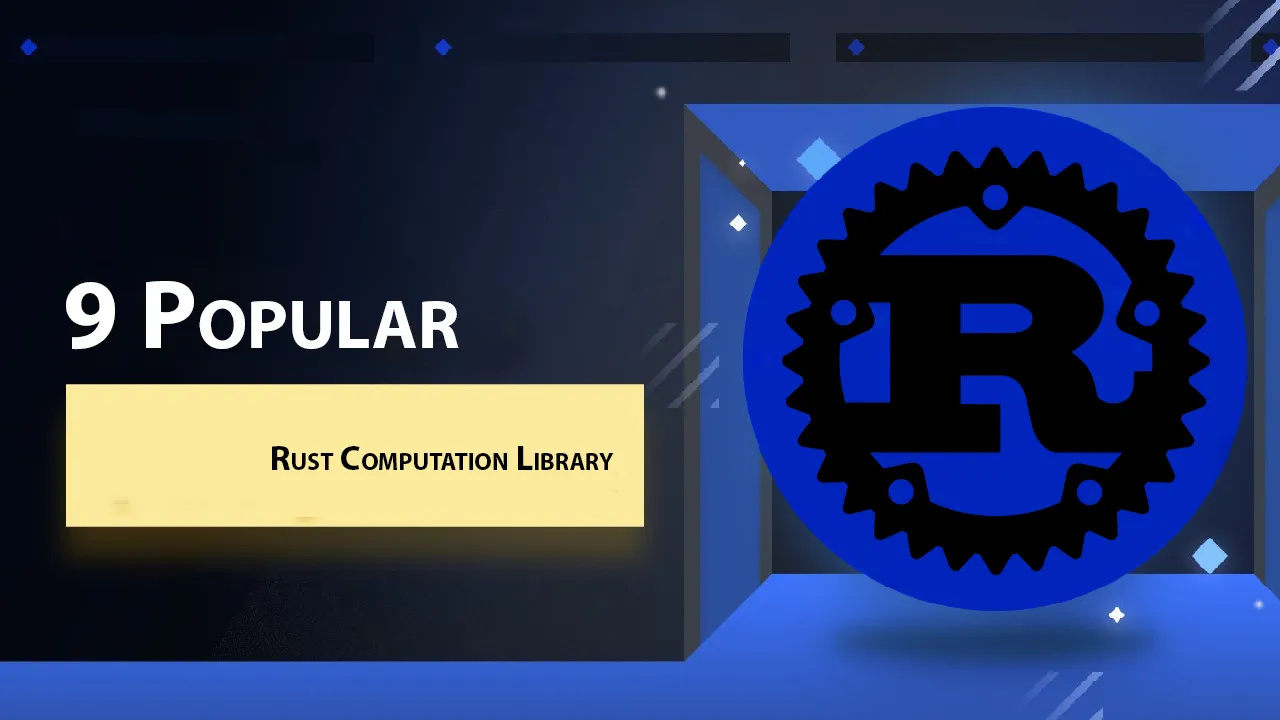 9 Popular Rust Computation Library