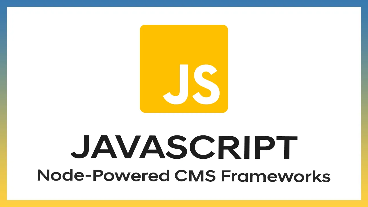 Node-Powered CMS Frameworks Libraries Plugins in Popular Javascript