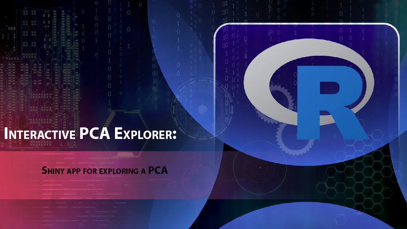 Interactive PCA Explorer: Shiny App for Exploring A PCA