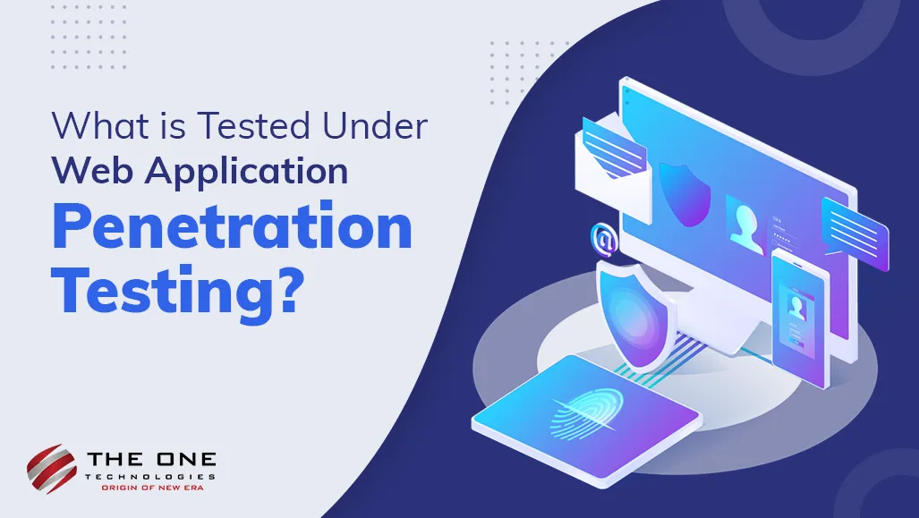 What is Tested Under Web Application Penetration Testing?