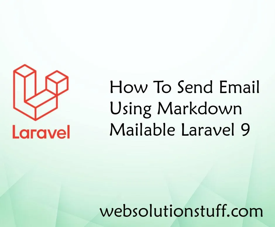 How To Send Email Using Markdown Mailable Laravel 9
