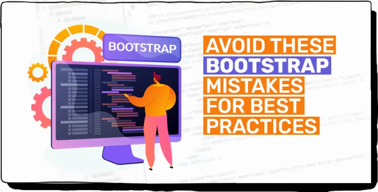 Avoid These Bootstrap Mistakes For Best Practices