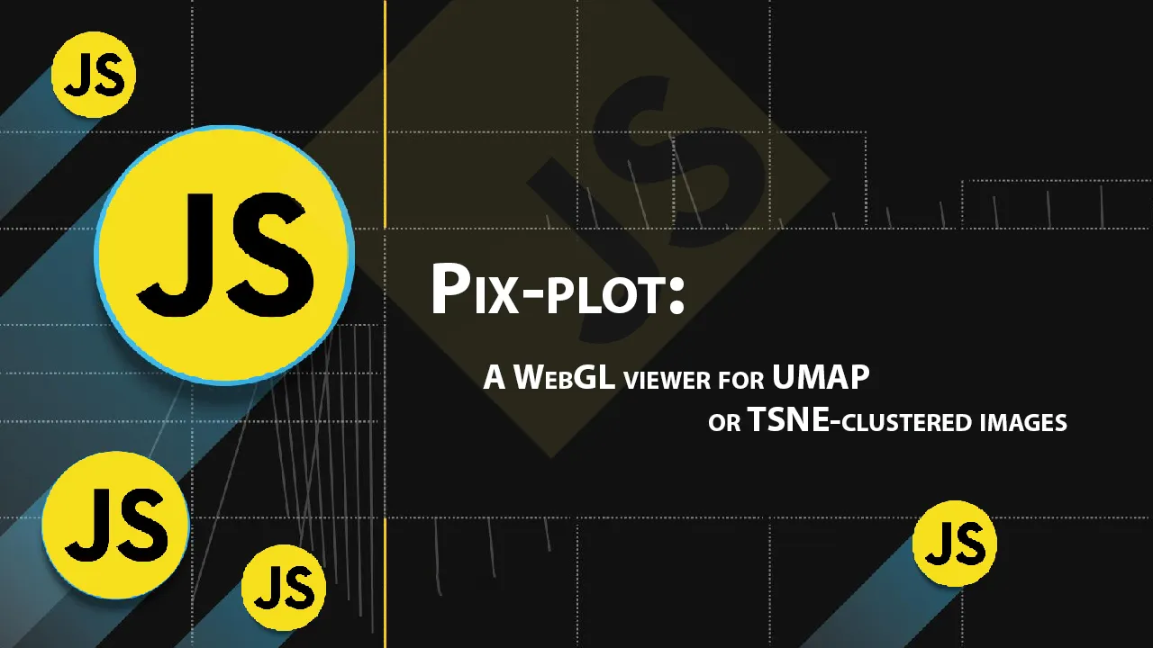 Pix-plot: A WebGL Viewer for UMAP Or TSNE-clustered Images