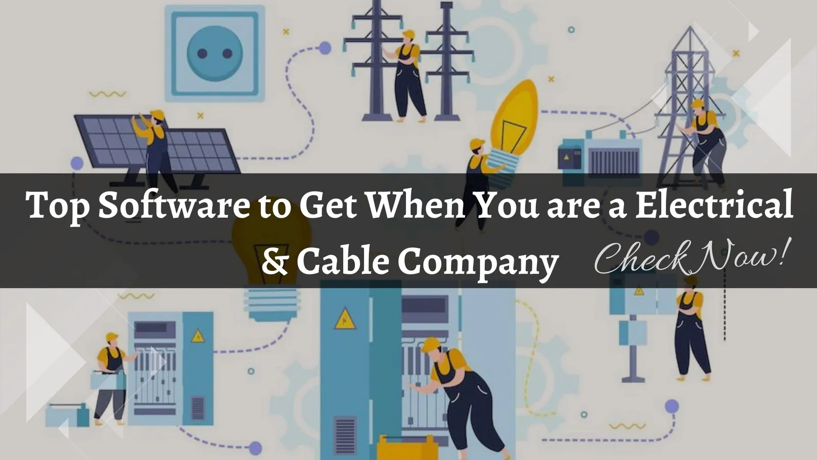 Top Software to Get When You are a Electrical & Cable Company
