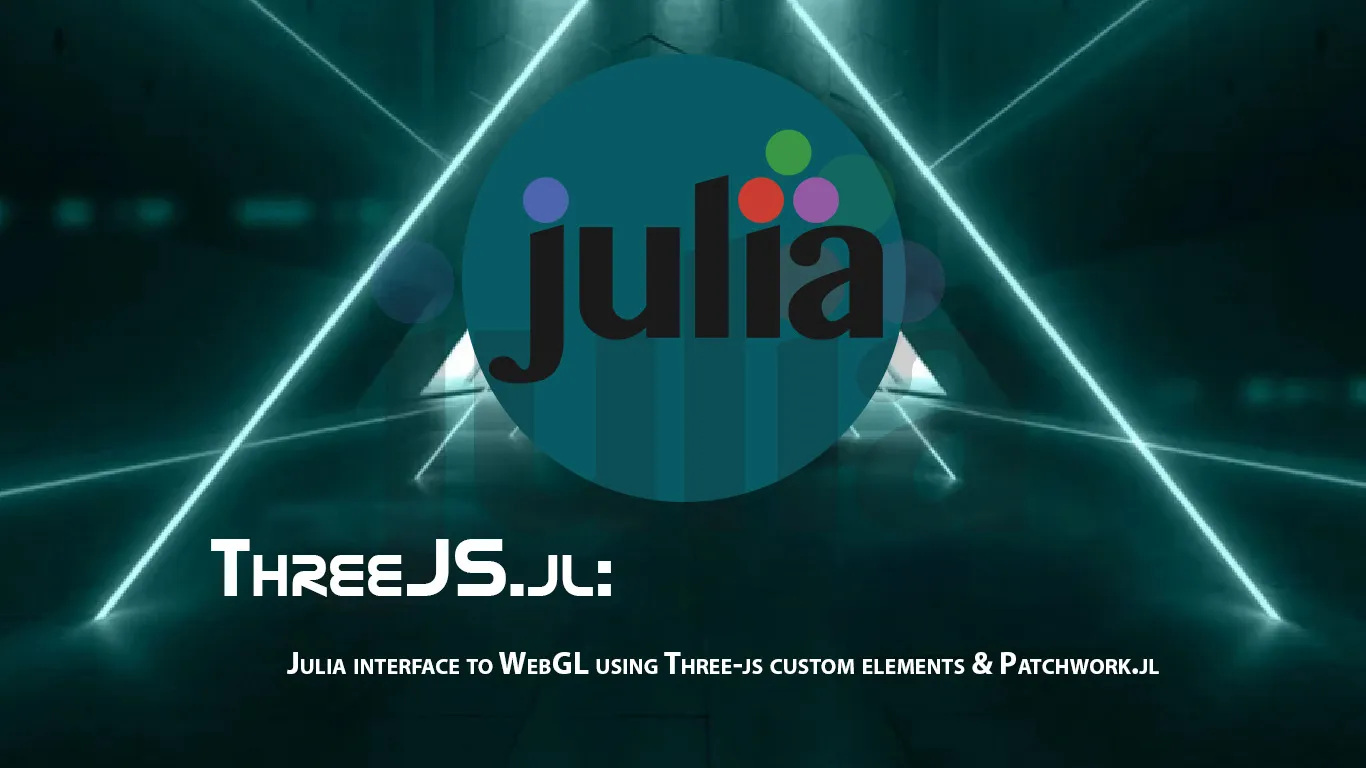 Julia interface to WebGL using Three-js Custom Elements & Patchwork.jl