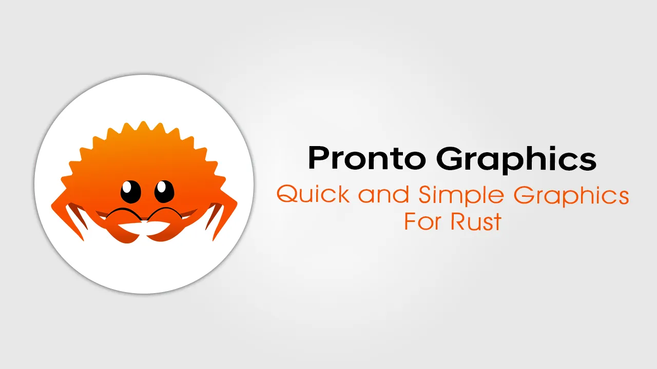 Pronto Graphics: Quick and Simple Graphics for Rust