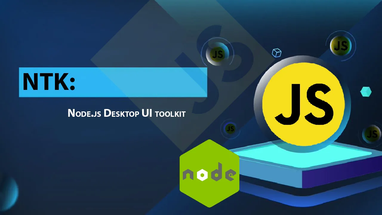 NTK: Node.js Desktop UI toolkit