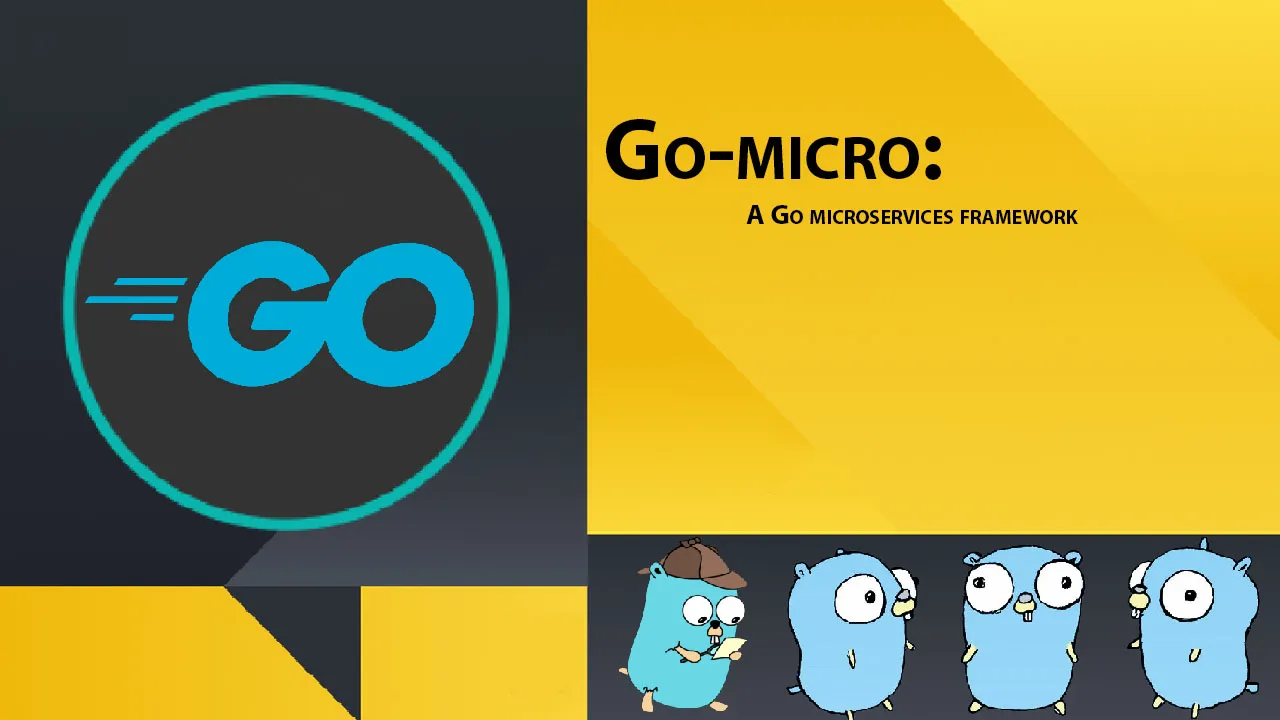 Go-micro: A Go Microservices Framework
