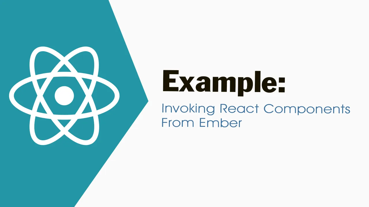 Example Of invoking React Components From an Ember App