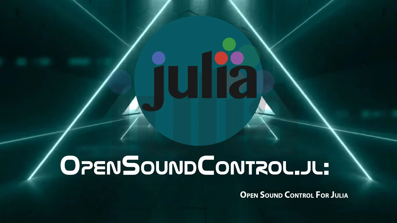 OpenSoundControl.jl: Open Sound Control for Julia