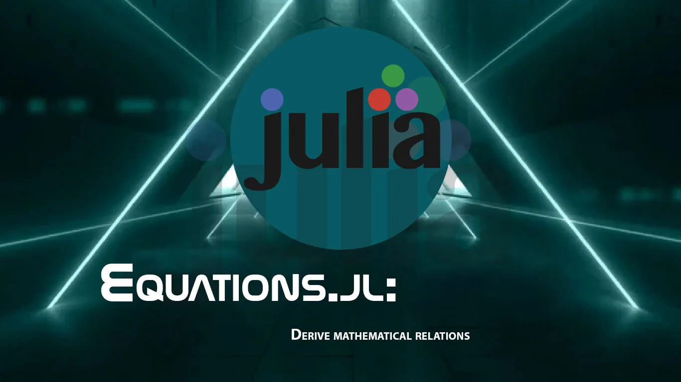 Equations.jl: Derive Mathematical Relations