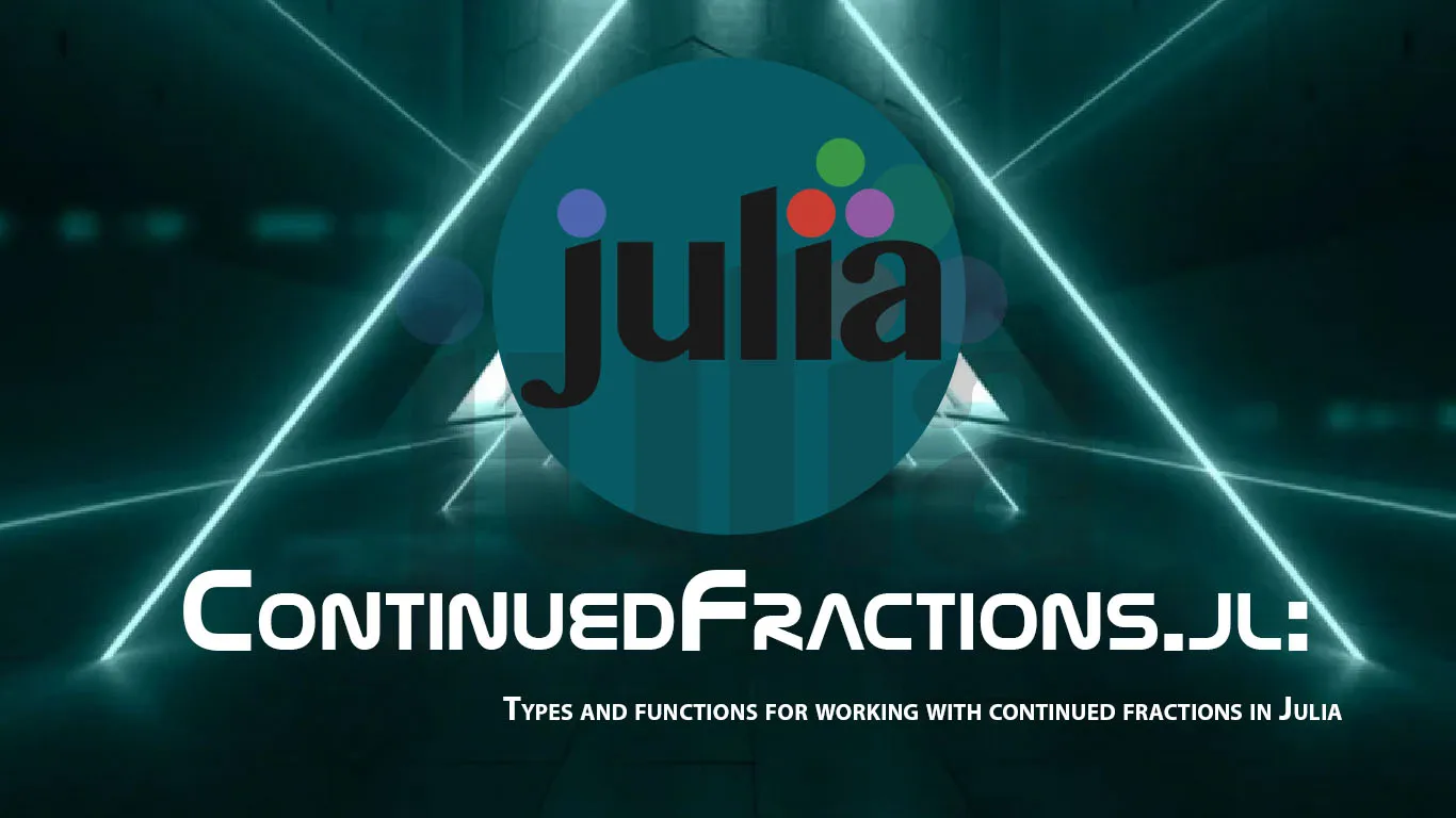 Types and Functions for Working with Continued Fractions in Julia
