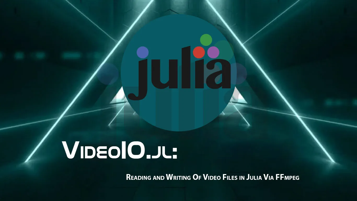 VideoIO.jl: Reading and Writing Of Video Files in Julia Via FFmpeg