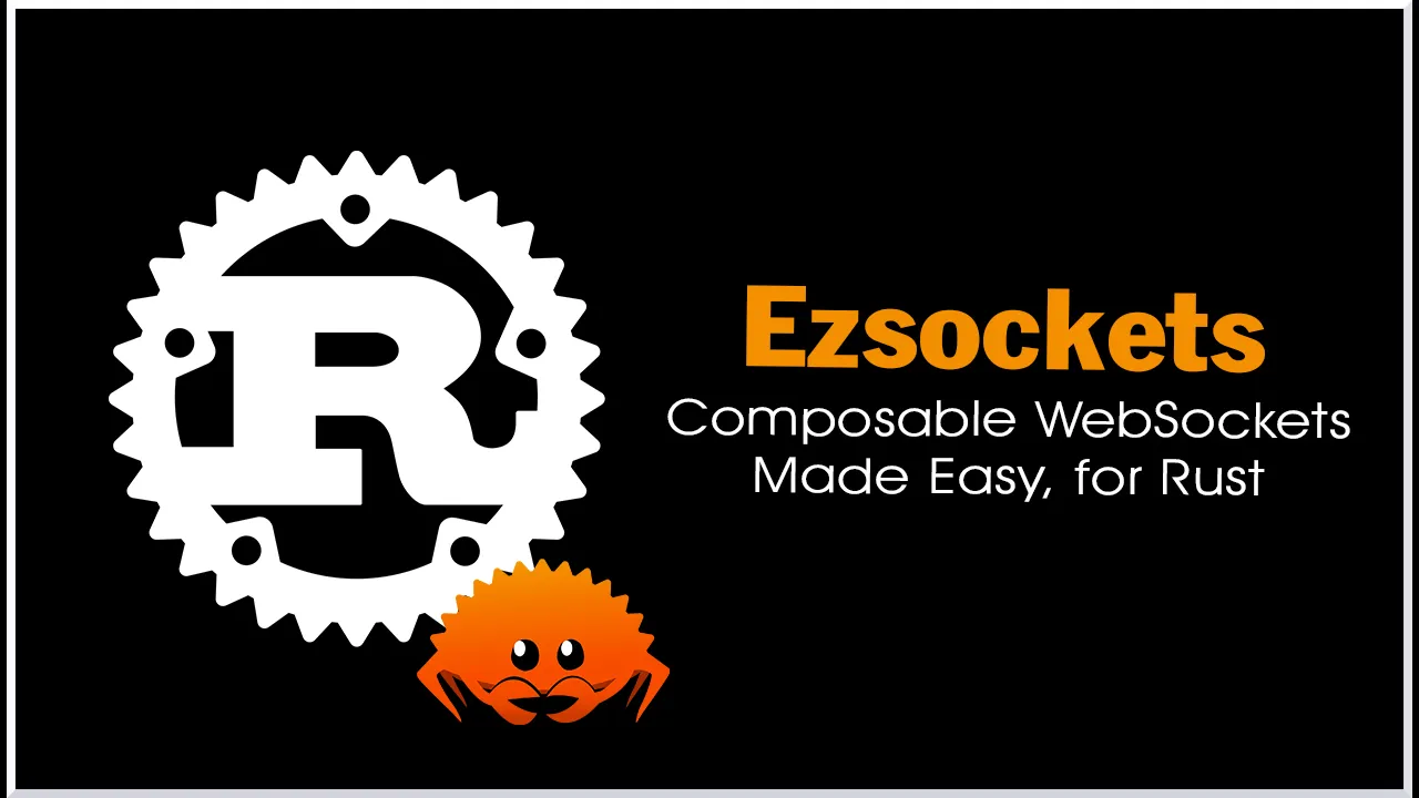 Ezsockets: Composable WebSockets Made Easy, for Rust