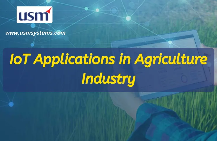 IoT Applications in Agriculture Industry