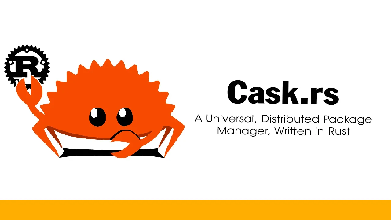 Cask.rs: A Universal, Distributed Package Manager, Written in Rust