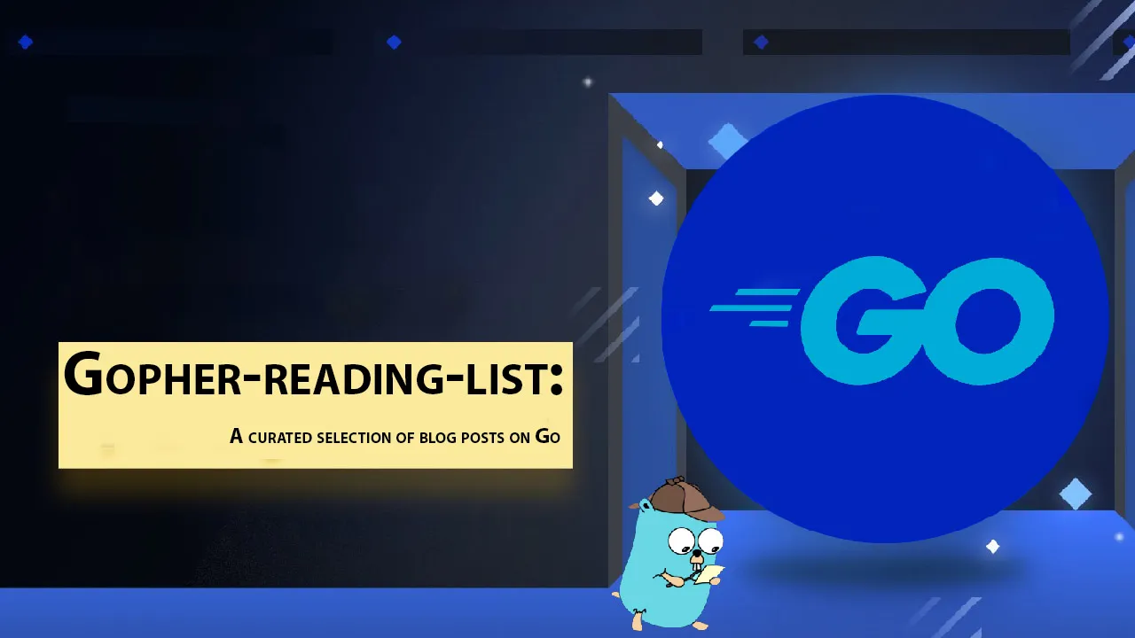 Gopher-reading-list: A Curated Selection Of Blog Posts on Go