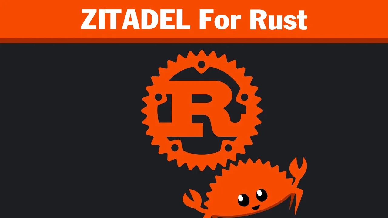 Zitadel Rust: An Implementation Of The ZITADEL GRPC API in Rust