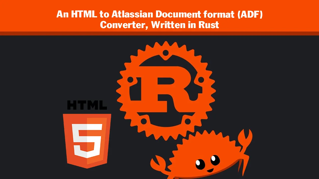 An HTML to Atlassian Document format (ADF) Converter, Written in Rust