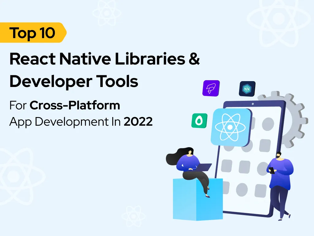 Top 10 React Native Tools for Mobile App Developers in 2023