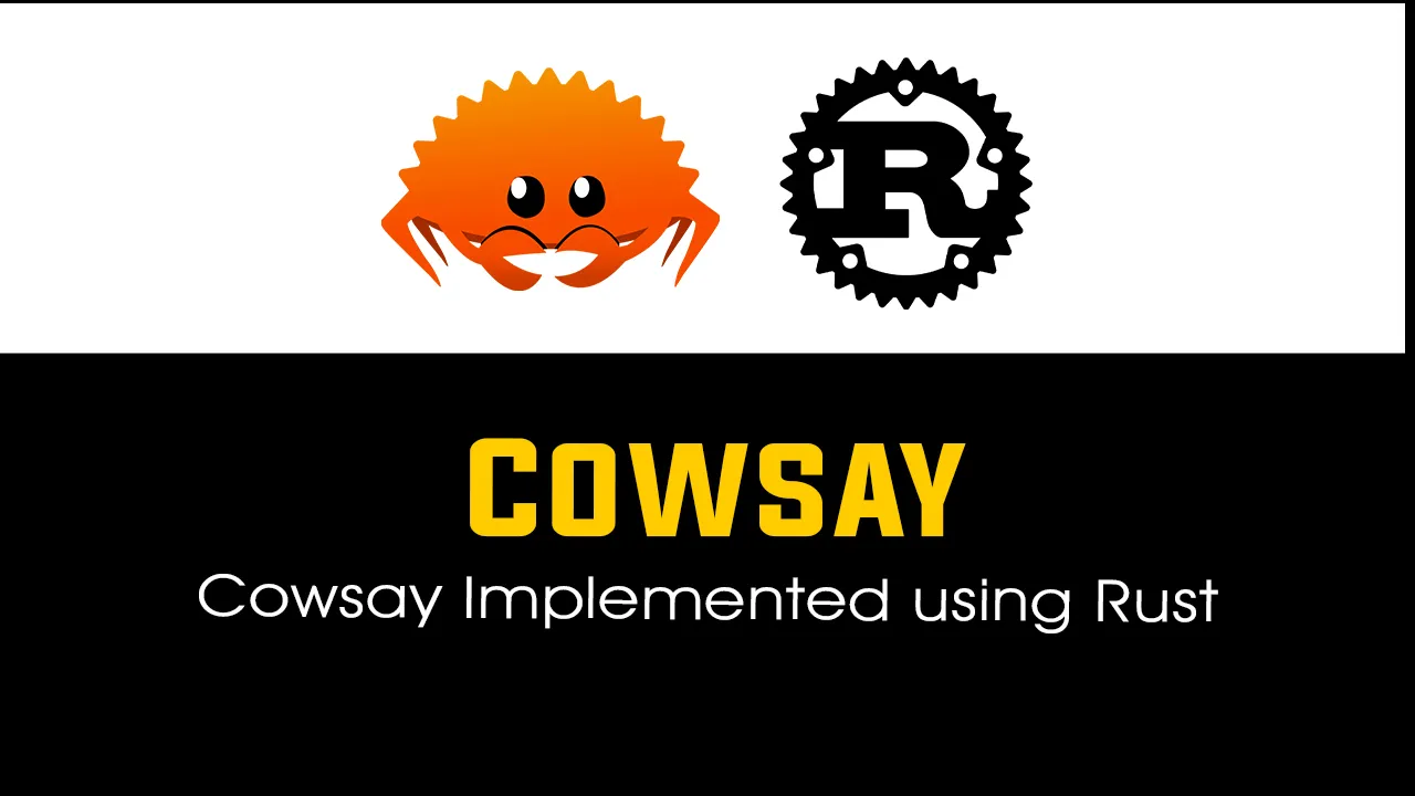 Cowsay: Cowsay Implemented using Rust