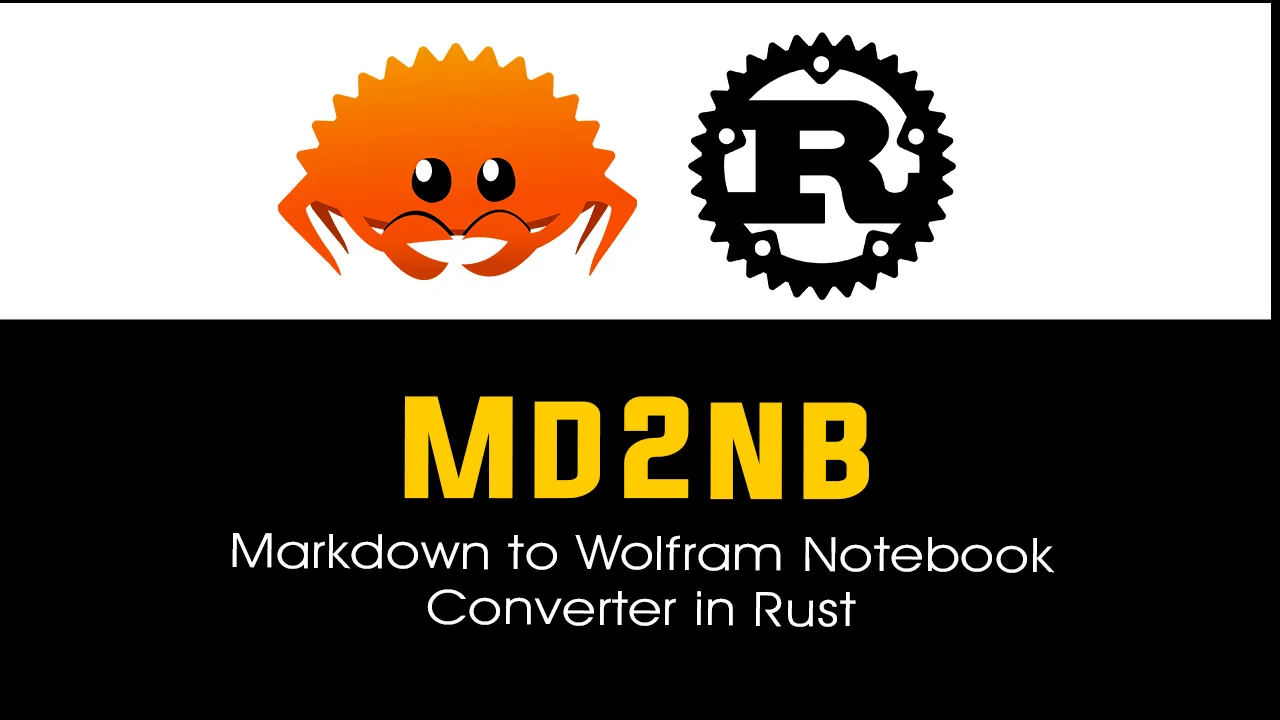 Md2nb: Markdown to Wolfram Notebook Converter in Rust