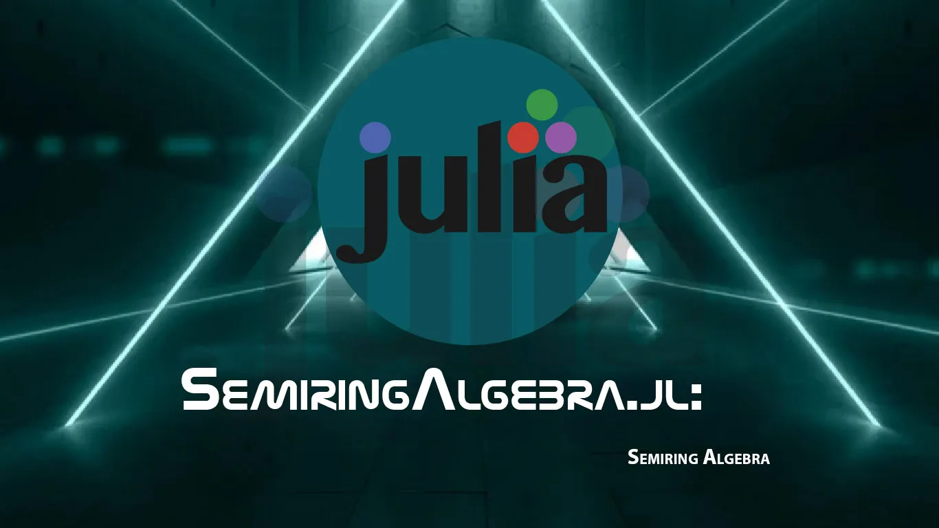 SemiringAlgebra.jl: Semiring Algebra