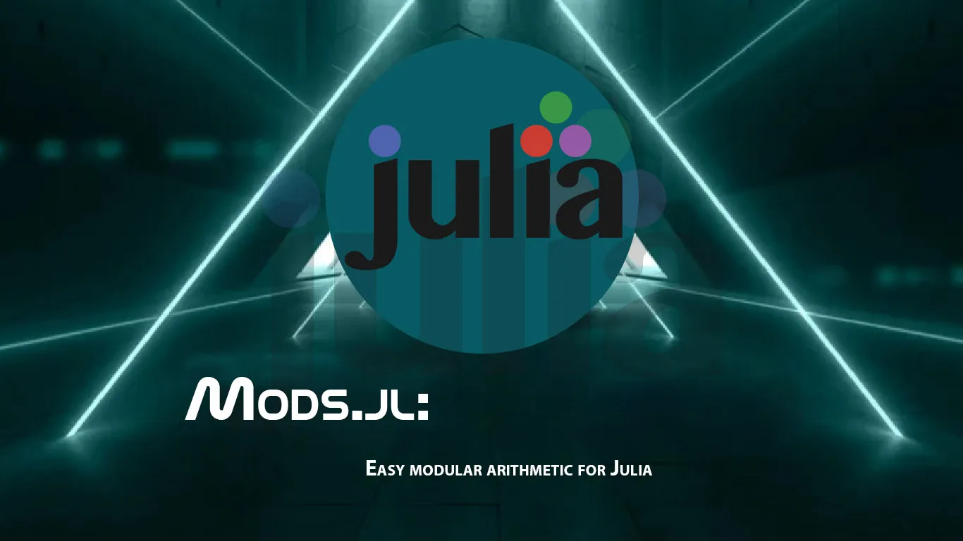 Mods.jl: Easy Modular Arithmetic for Julia