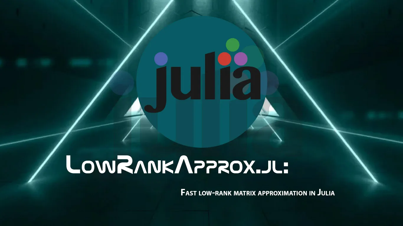 LowRankApprox.jl: Fast Low-rank Matrix Approximation in Julia