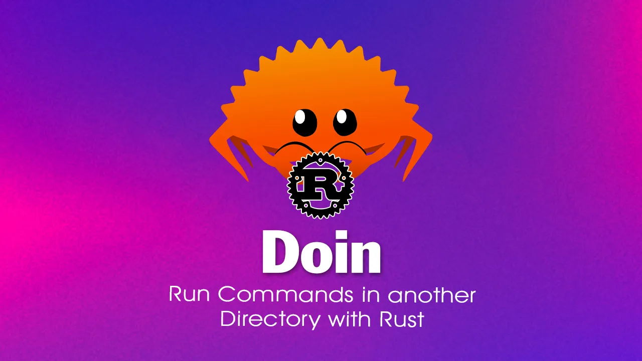 Doin: Run Commands in another Directory with Rust