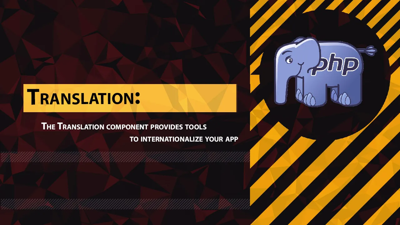 The Translation Component Provides tools To internationalize Your App