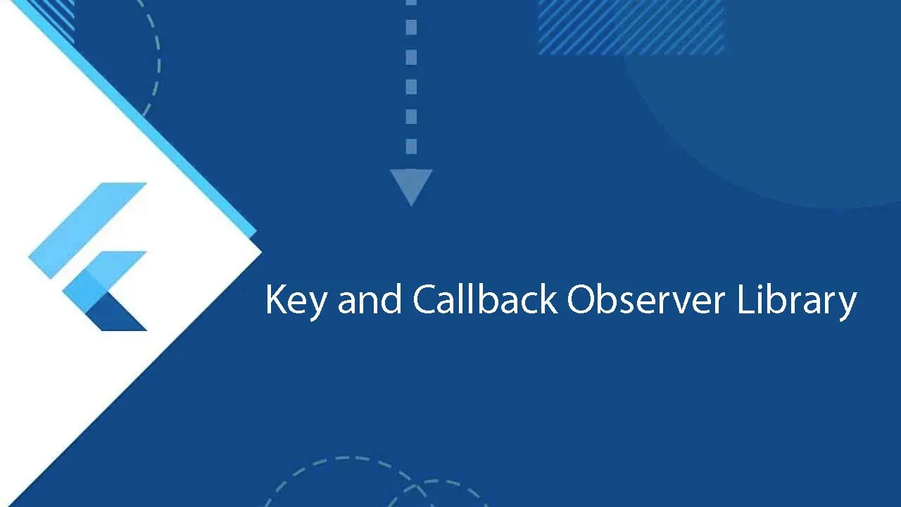 Key and Callback Observer Library for Flutter