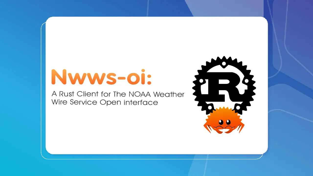 A Rust Client for The NOAA Weather Wire Service Open interface