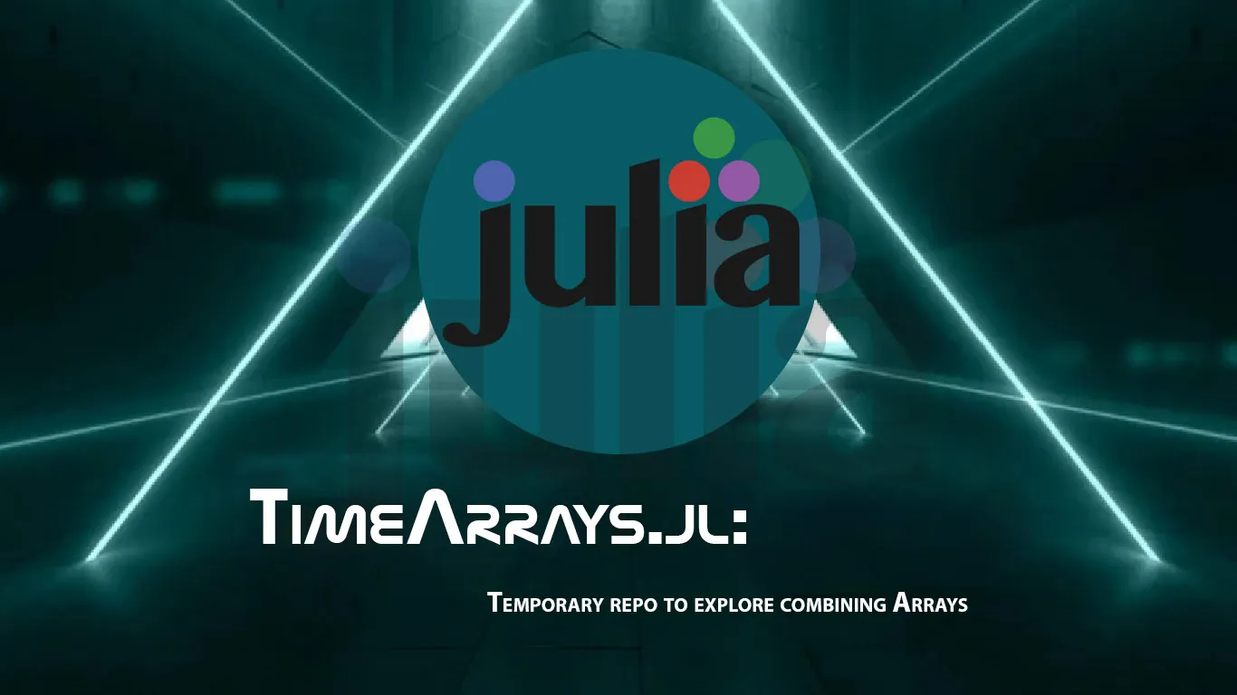 TimeArrays.jl: Temporary Repo to Explore Combining Arrays