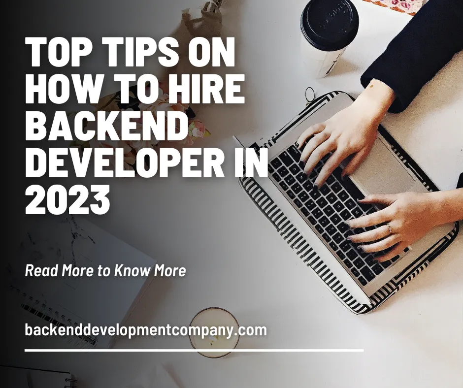Top tips on how to hire a backend developer in 2023