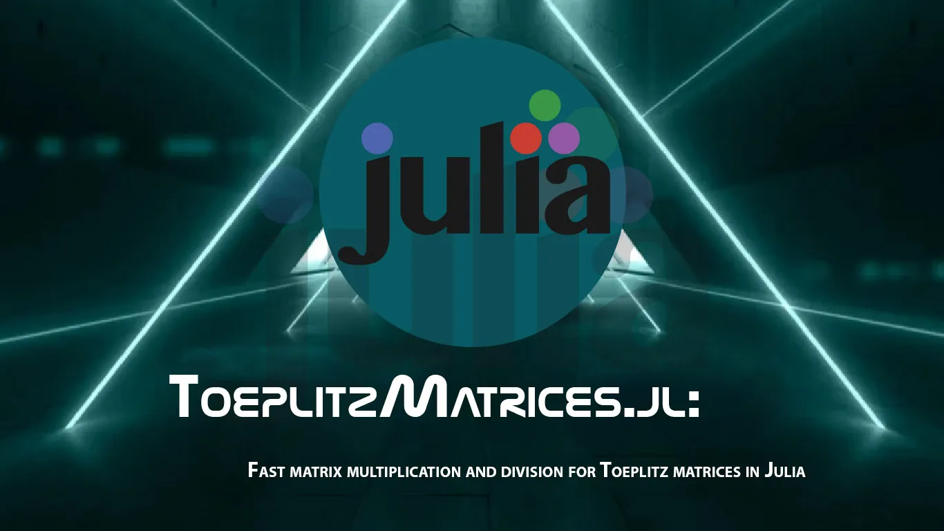 Fast Matrix Multiplication and Division for toeplitz Matrices in Julia